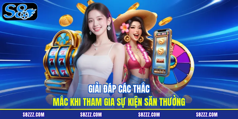 Giải đáp các thắc mắc khi tham gia sự kiện săn thưởng